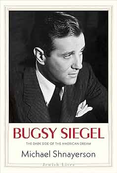 Bugsy Siegel: The Dark Side of the American Dream (Jewish
